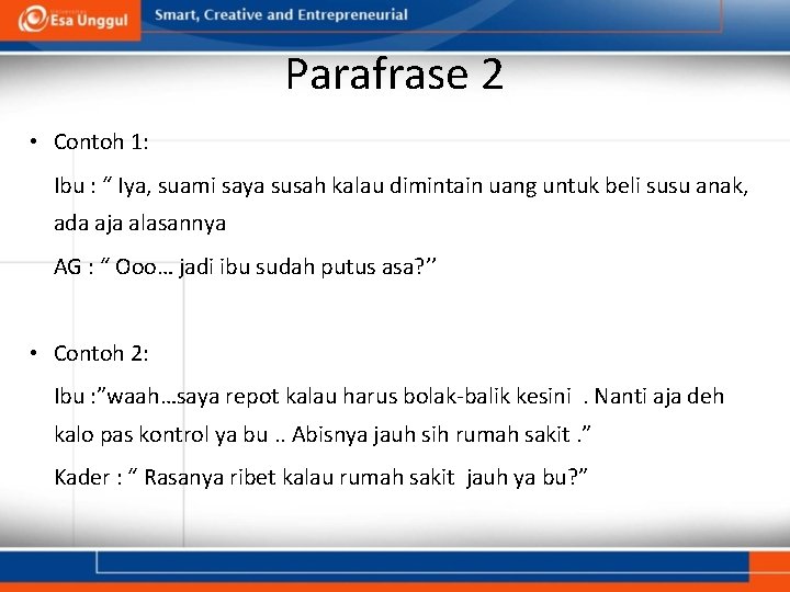 Parafrase 2 • Contoh 1: Ibu : “ Iya, suami saya susah kalau dimintain