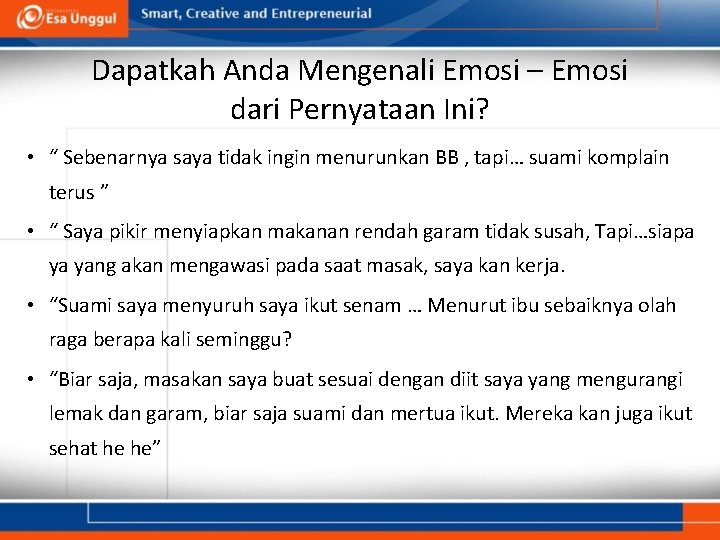 Dapatkah Anda Mengenali Emosi – Emosi dari Pernyataan Ini? • “ Sebenarnya saya tidak