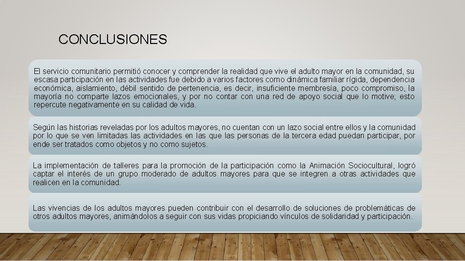 CONCLUSIONES El servicio comunitario permitió conocer y comprender la realidad que vive el adulto