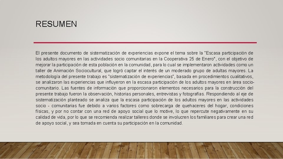 RESUMEN El presente documento de sistematización de experiencias expone el tema sobre la “Escasa