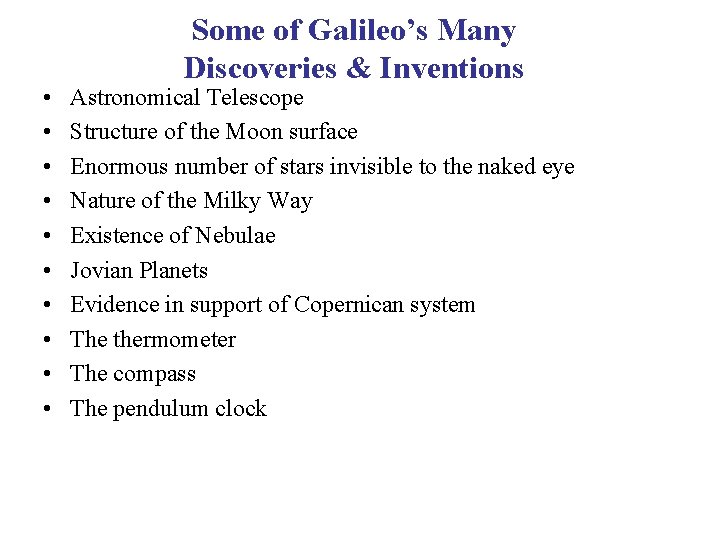  • • • Some of Galileo’s Many Discoveries & Inventions Astronomical Telescope Structure