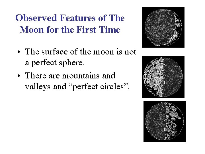 Observed Features of The Moon for the First Time • The surface of the