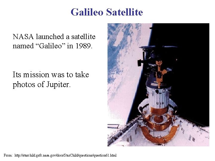 Galileo Satellite NASA launched a satellite named “Galileo” in 1989. Its mission was to