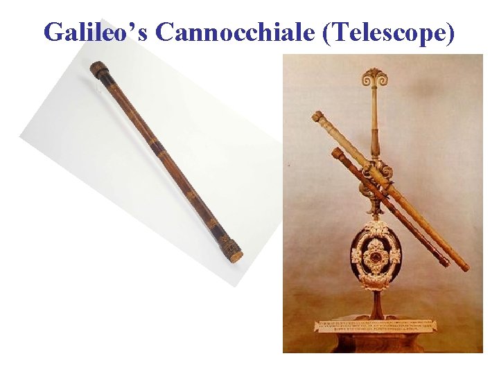 Galileo’s Cannocchiale (Telescope) 