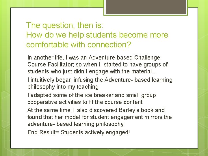 The question, then is: How do we help students become more comfortable with connection?