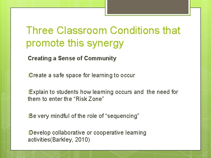 Three Classroom Conditions that promote this synergy Creating a Sense of Community � Create