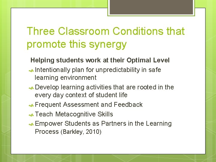 Three Classroom Conditions that promote this synergy Helping students work at their Optimal Level