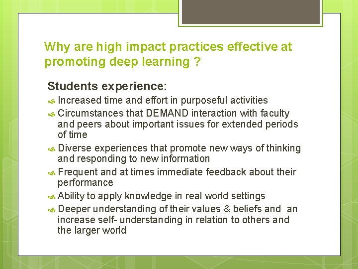 Why are high impact practices effective at promoting deep learning ? Students experience: Increased