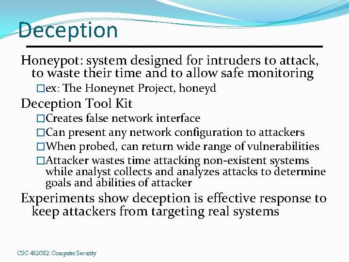 Deception Honeypot: system designed for intruders to attack, to waste their time and to