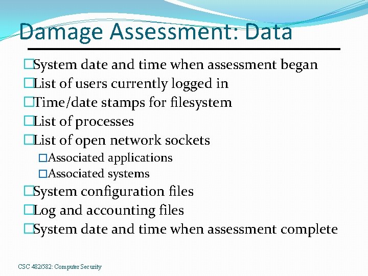 Damage Assessment: Data �System date and time when assessment began �List of users currently