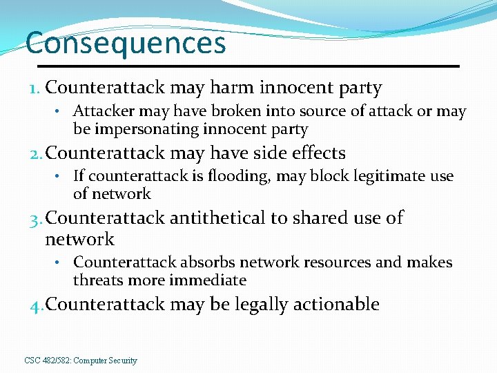 Consequences 1. Counterattack may harm innocent party • Attacker may have broken into source
