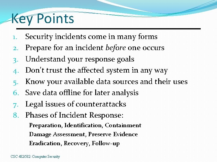 Key Points 1. 2. 3. 4. 5. 6. 7. 8. Security incidents come in