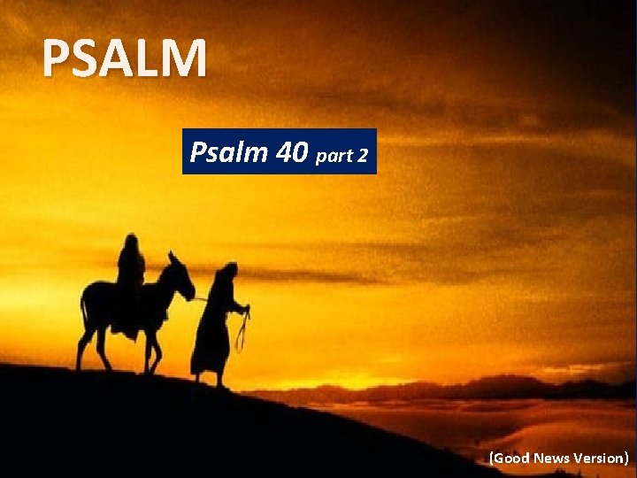 PSALM Psalm 40 part 2 (Good News Version) 