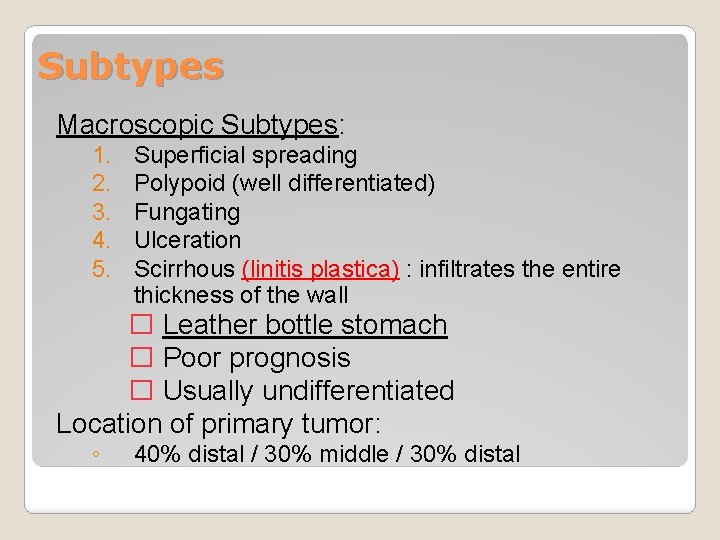 Subtypes Macroscopic Subtypes: 1. 2. 3. 4. 5. Superficial spreading Polypoid (well differentiated) Fungating