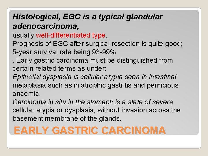Histological, EGC is a typical glandular adenocarcinoma, usually well-differentiated type. Prognosis of EGC after