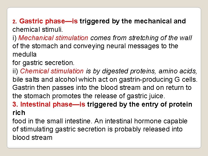 2. Gastric phase—is triggered by the mechanical and chemical stimuli. i) Mechanical stimulation comes