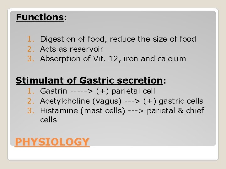 Functions: 1. Digestion of food, reduce the size of food 2. Acts as reservoir