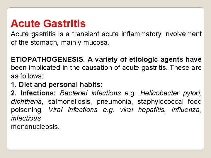 Acute Gastritis Acute gastritis is a transient acute inflammatory involvement of the stomach, mainly