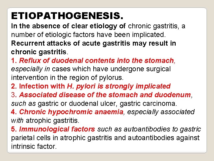 ETIOPATHOGENESIS. In the absence of clear etiology of chronic gastritis, a number of etiologic