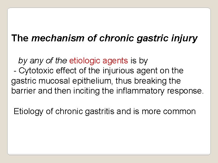 The mechanism of chronic gastric injury by any of the etiologic agents is by