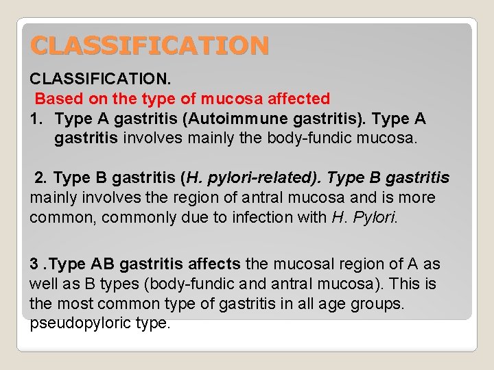 CLASSIFICATION. Based on the type of mucosa affected 1. Type A gastritis (Autoimmune gastritis).