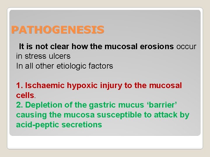 PATHOGENESIS It is not clear how the mucosal erosions occur in stress ulcers In