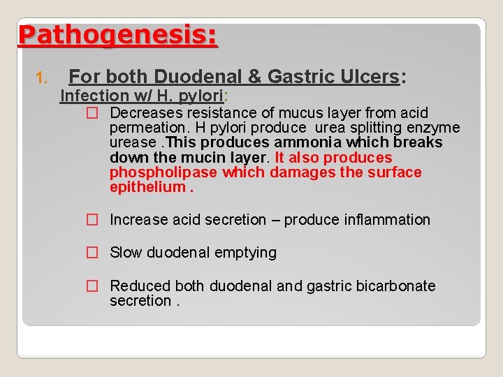 Pathogenesis: 1. For both Duodenal & Gastric Ulcers: Infection w/ H. pylori: � Decreases
