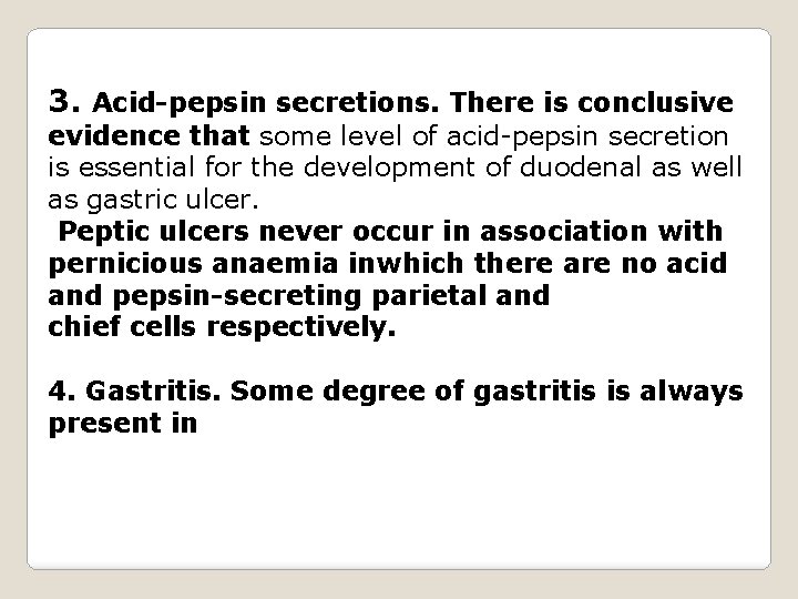 3. Acid-pepsin secretions. There is conclusive evidence that some level of acid-pepsin secretion is