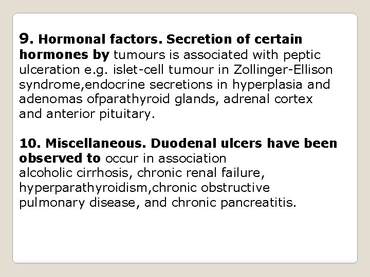 9. Hormonal factors. Secretion of certain hormones by tumours is associated with peptic ulceration