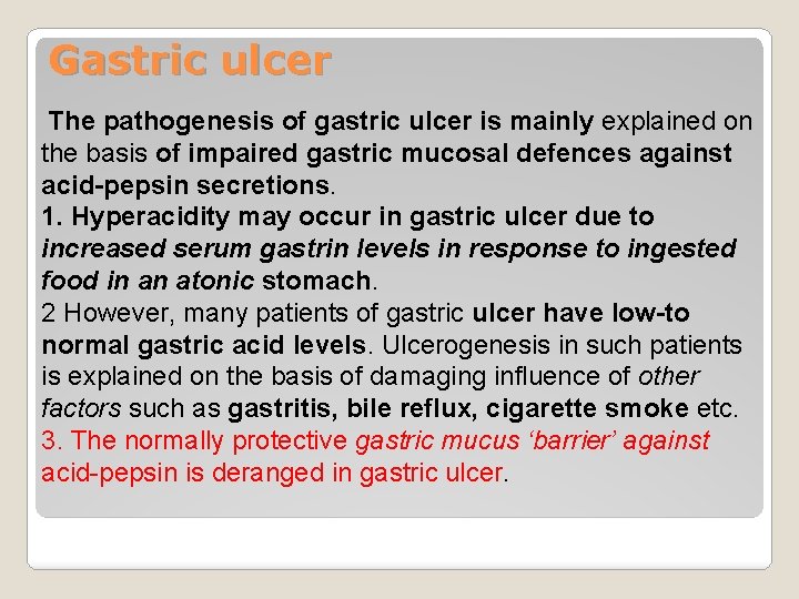 Gastric ulcer The pathogenesis of gastric ulcer is mainly explained on the basis of