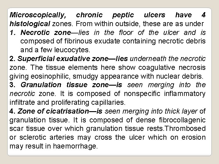 Microscopically, chronic peptic ulcers have 4 histological zones. From within outside, these are as