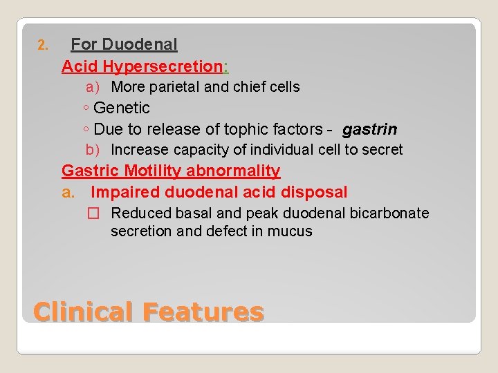 2. For Duodenal Acid Hypersecretion: a) More parietal and chief cells ◦ Genetic ◦