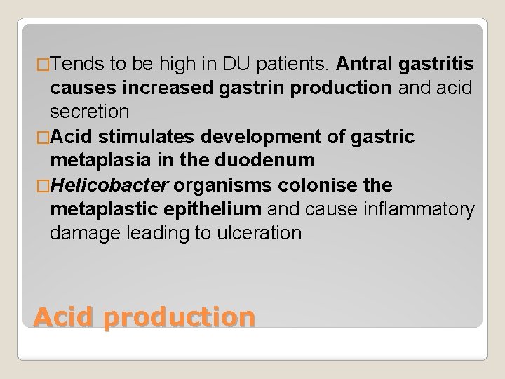 �Tends to be high in DU patients. Antral gastritis causes increased gastrin production and