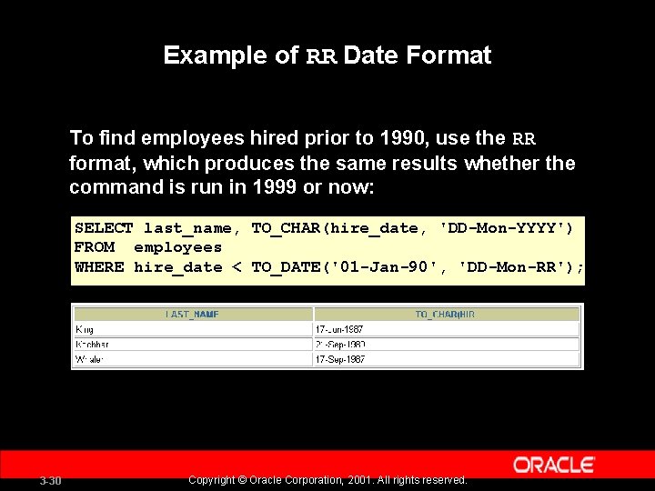 Example of RR Date Format To find employees hired prior to 1990, use the