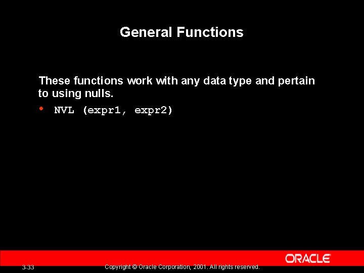 General Functions These functions work with any data type and pertain to using nulls.