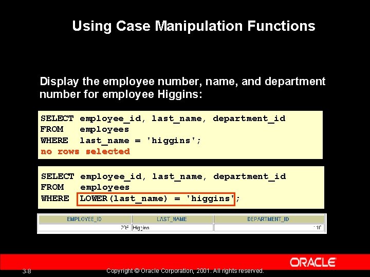 Using Case Manipulation Functions Display the employee number, name, and department number for employee