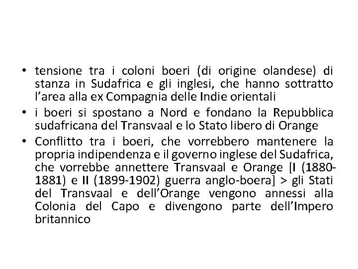  • tensione tra i coloni boeri (di origine olandese) di stanza in Sudafrica