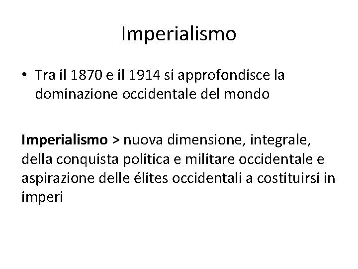 Imperialismo • Tra il 1870 e il 1914 si approfondisce la dominazione occidentale del