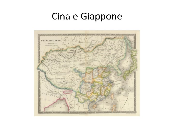 Cina e Giappone Cina e Giappone