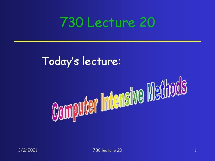 730 Lecture 20 Today’s lecture: 3/2/2021 730 lecture 20 1 