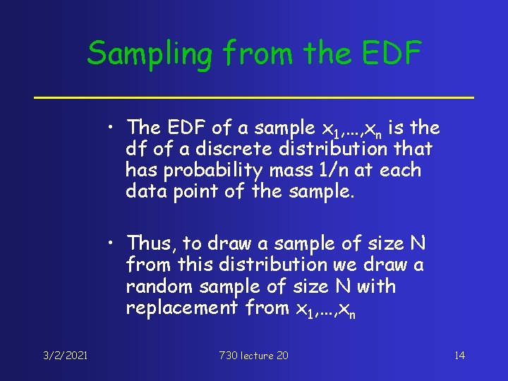 Sampling from the EDF • The EDF of a sample x 1, …, xn