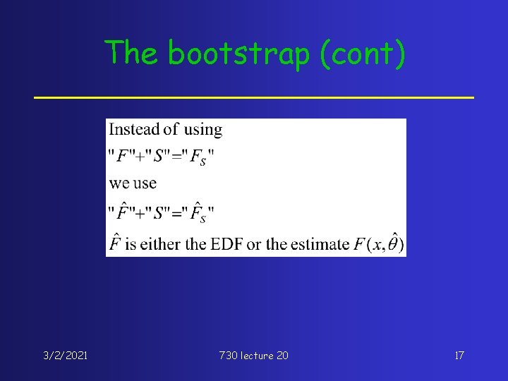 The bootstrap (cont) 3/2/2021 730 lecture 20 17 