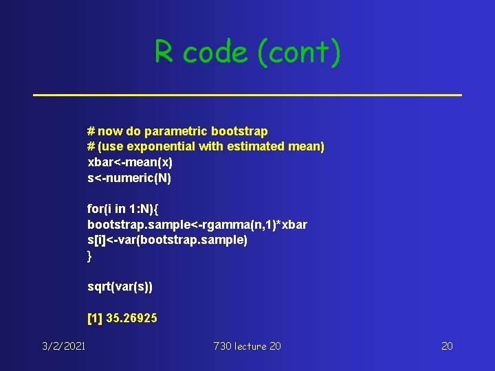 R code (cont) # now do parametric bootstrap # (use exponential with estimated mean)