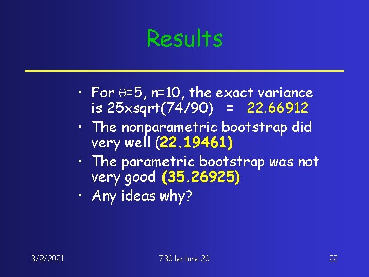 Results • For q=5, n=10, the exact variance is 25 xsqrt(74/90) = 22. 66912