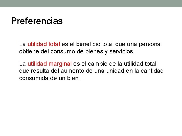 Preferencias La utilidad total es el beneficio total que una persona obtiene del consumo