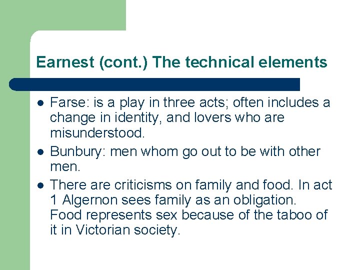Earnest (cont. ) The technical elements l l l Farse: is a play in Earnest (cont. ) The technical elements l l l Farse: is a play in