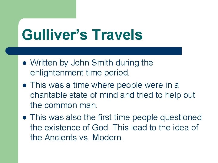 Gulliver’s Travels l l l Written by John Smith during the enlightenment time period. Gulliver’s Travels l l l Written by John Smith during the enlightenment time period.