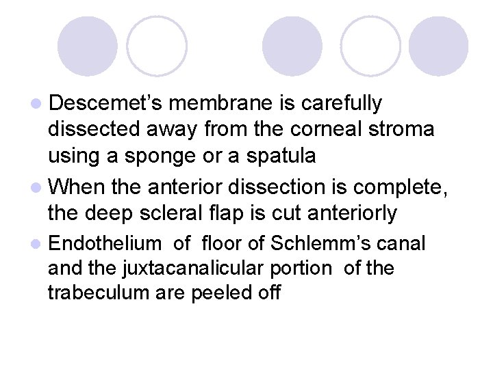 l Descemet’s membrane is carefully dissected away from the corneal stroma using a sponge