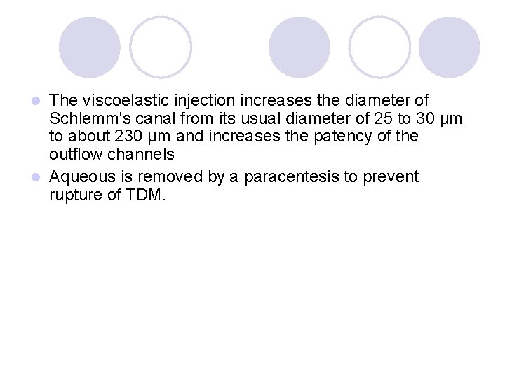 The viscoelastic injection increases the diameter of Schlemm's canal from its usual diameter of