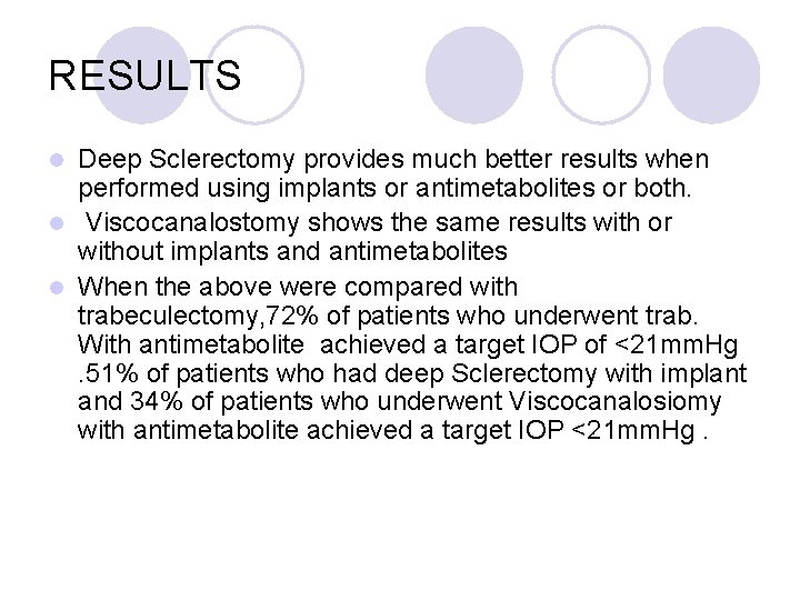 RESULTS Deep Sclerectomy provides much better results when performed using implants or antimetabolites or